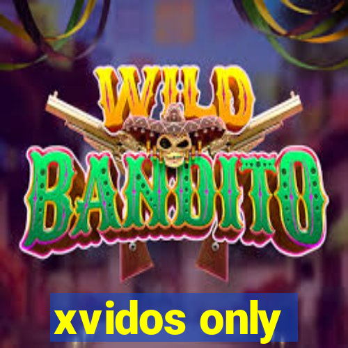 xvidos only